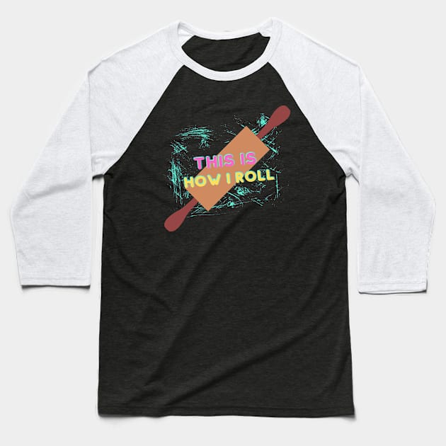 This is How I Roll Baseball T-Shirt by Apathecary